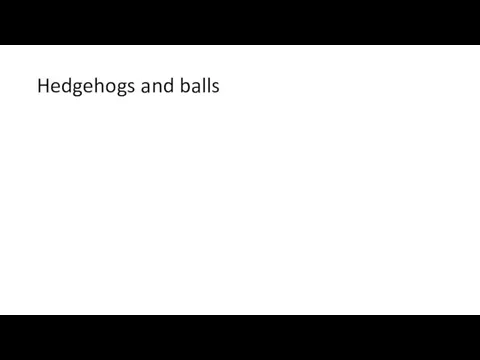 Hedgehogs and balls