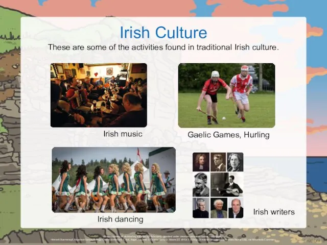 Irish Culture These are some of the activities found in traditional