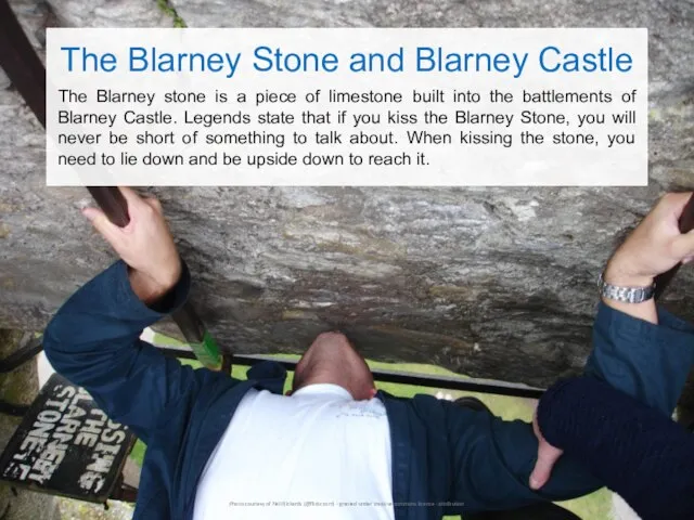 The Blarney Stone and Blarney Castle The Blarney stone is a