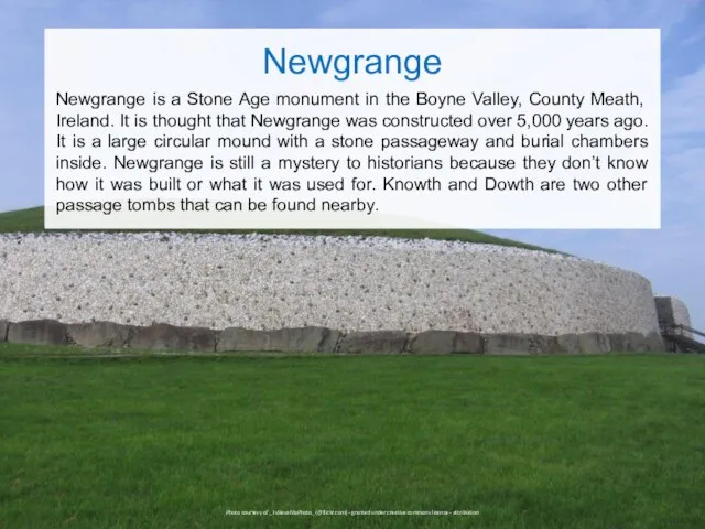 Newgrange Newgrange is a Stone Age monument in the Boyne Valley,