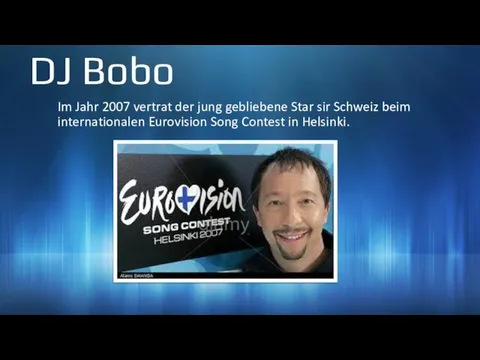 DJ Bobo Im Jahr 2007 vertrat der jung gebliebene Star sir