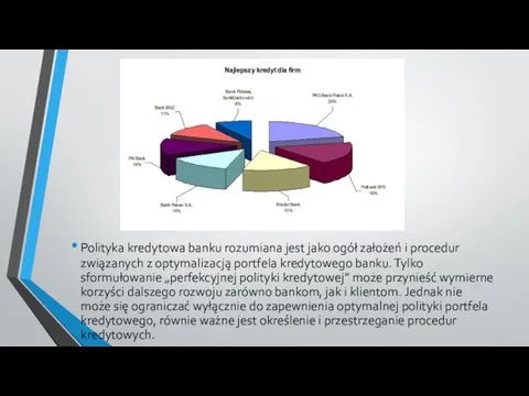 Polityka kredytowa banku rozumiana jest jako ogół założeń i procedur związanych