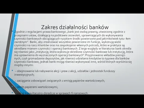 Zakres działalności banków Zgodnie z regulacjami prawa bankowego „bank jest osobą