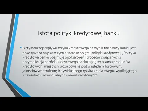 Istota polityki kredytowej banku Optymalizacja wpływu ryzyka kredytowego na wynik finansowy