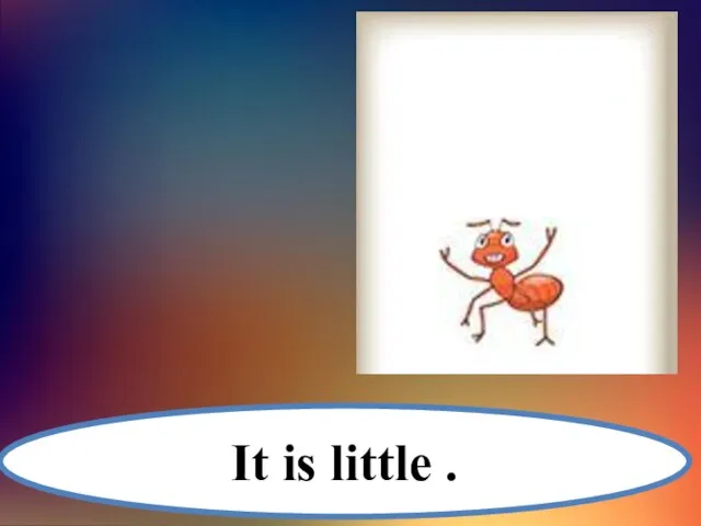 It is little .