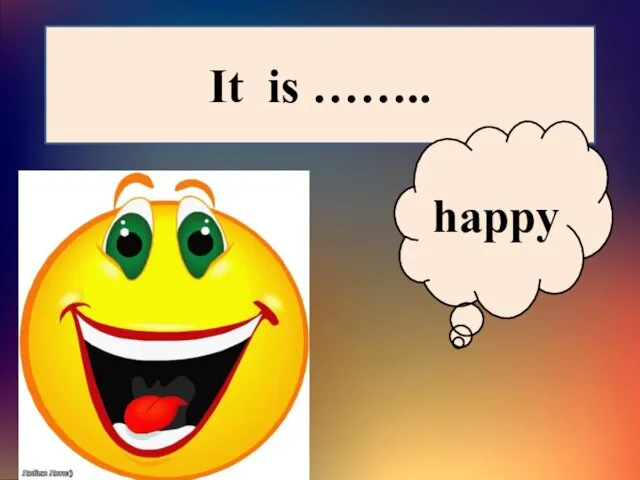 It is …….. happy
