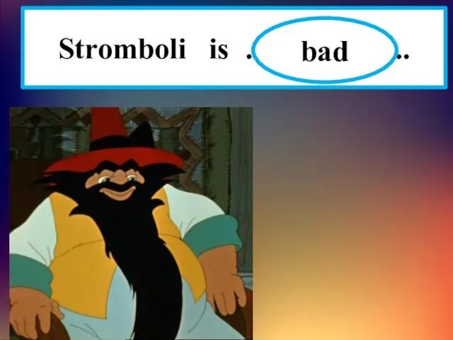 Stromboli is …………….. bad