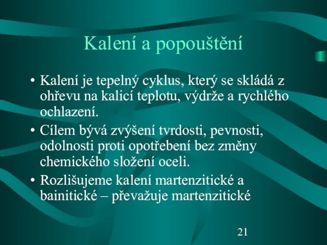 Kalení a popouštění Kalení je tepelný cyklus, který se skládá z