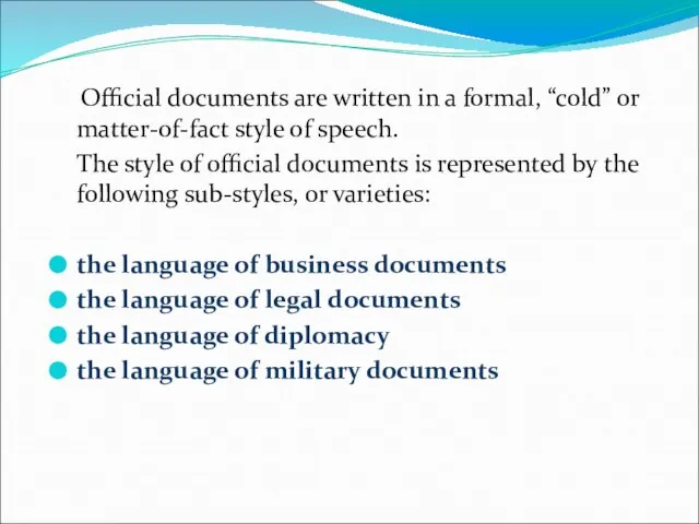 Official documents are written in a formal, “cold” or matter-of-fact style