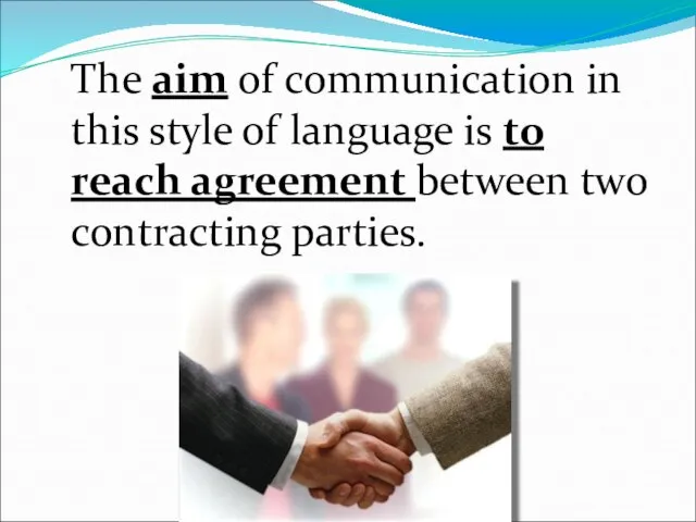 The aim of communication in this style of language is to