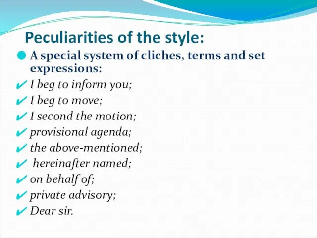 Peculiarities of the style: A special system of cliches, terms and