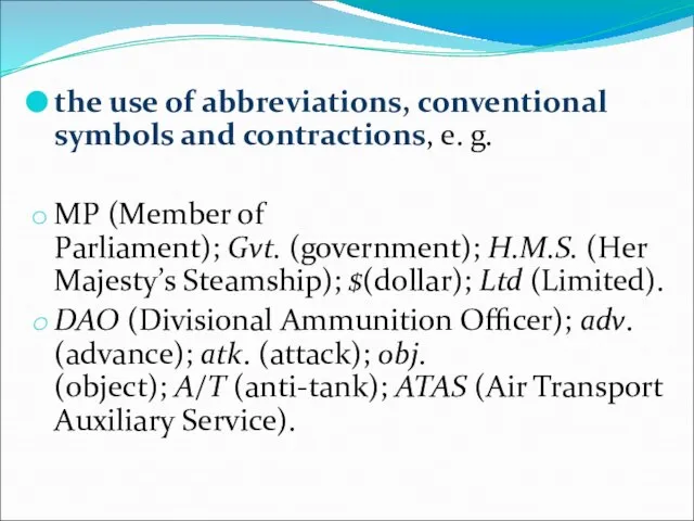 the use of abbreviations, conventional symbols and contractions, e. g. MP