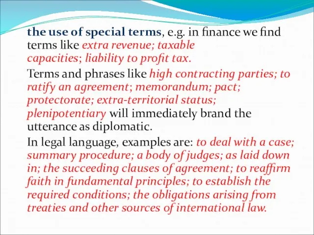 the use of special terms, e.g. in finance we find terms