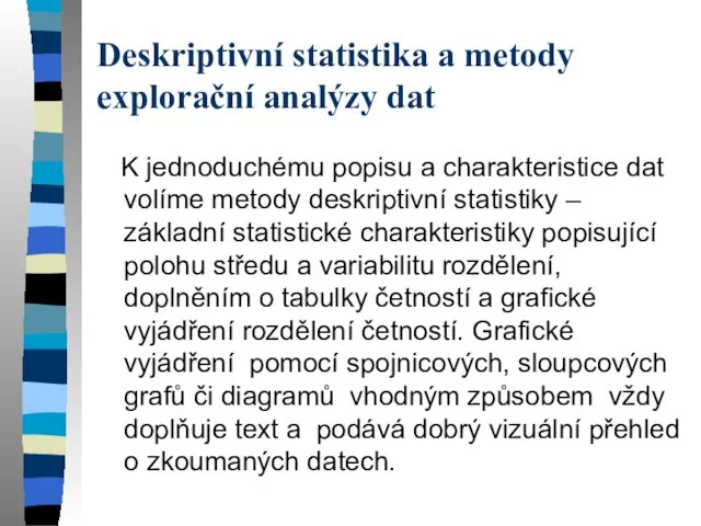 Deskriptivní statistika a metody explorační analýzy dat K jednoduchému popisu a