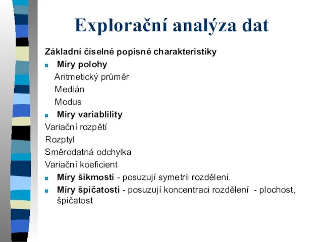 Explorační analýza dat Základní číselné popisné charakteristiky Míry polohy Aritmetický průměr