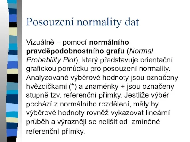 Posouzení normality dat Vizuálně – pomocí normálního pravděpodobnostního grafu (Normal Probability