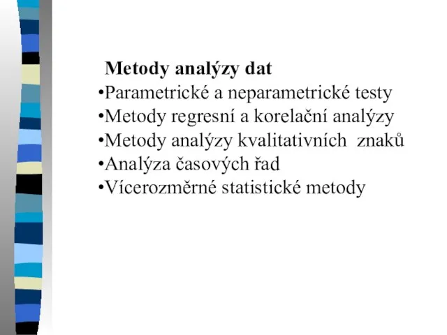 Metody analýzy dat Parametrické a neparametrické testy Metody regresní a korelační