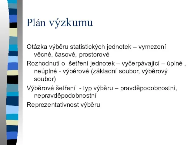 Plán výzkumu Otázka výběru statistických jednotek – vymezení věcné, časové, prostorové