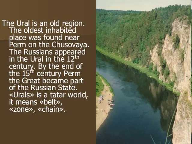 The Ural is an old region. The oldest inhabited place was