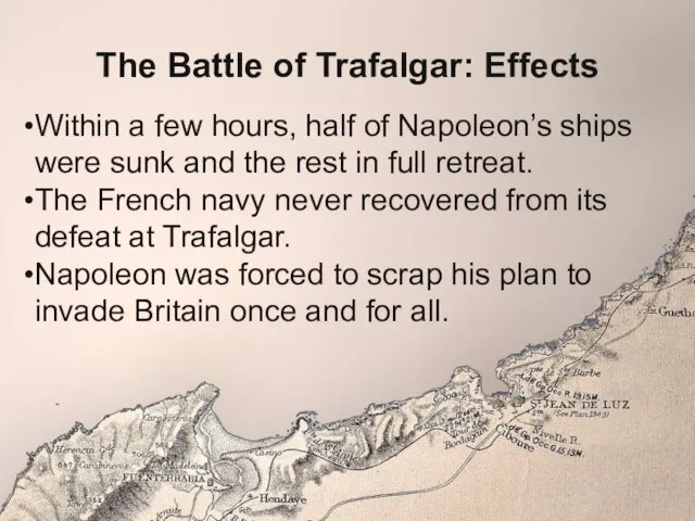 The Battle of Trafalgar: Effects Within a few hours, half of