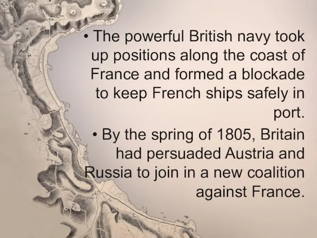 The powerful British navy took up positions along the coast of