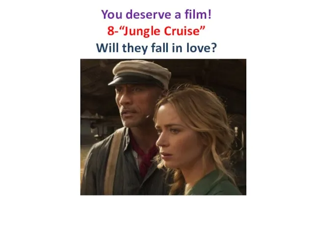 You deserve a film! 8-“Jungle Cruise” Will they fall in love?