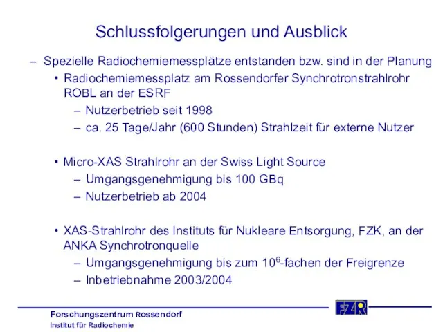 Schlussfolgerungen und Ausblick Spezielle Radiochemiemessplätze entstanden bzw. sind in der Planung