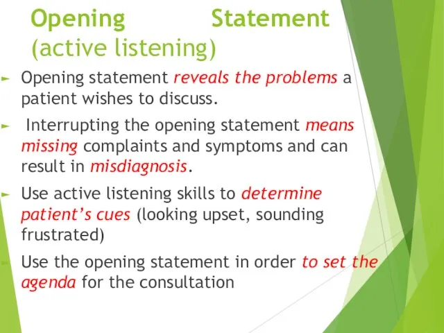 Opening Statement (active listening) Opening statement reveals the problems a patient