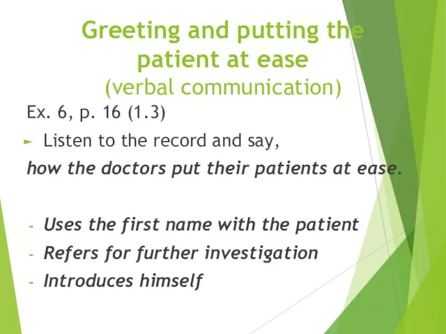 Greeting and putting the patient at ease (verbal communication) Ex. 6,