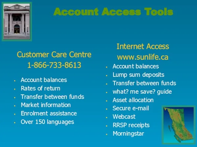 Customer Care Centre 1-866-733-8613 Account balances Rates of return Transfer between