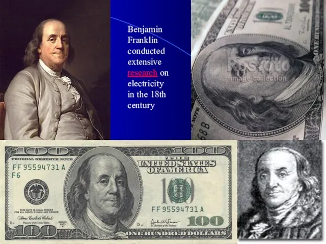 Benjamin Franklin conducted extensive research on electricity in the 18th century