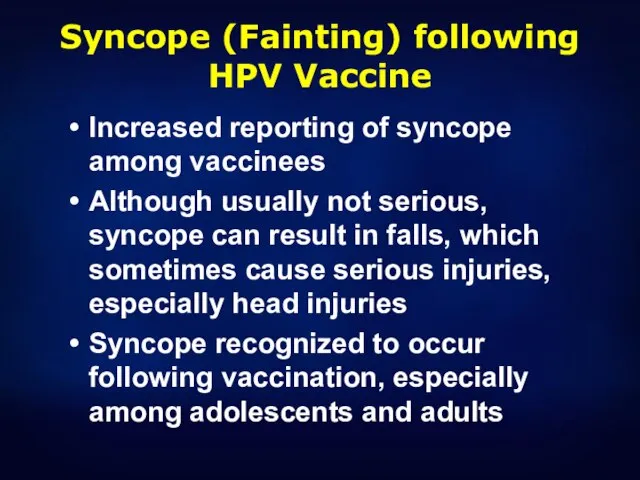 Syncope (Fainting) following HPV Vaccine Increased reporting of syncope among vaccinees
