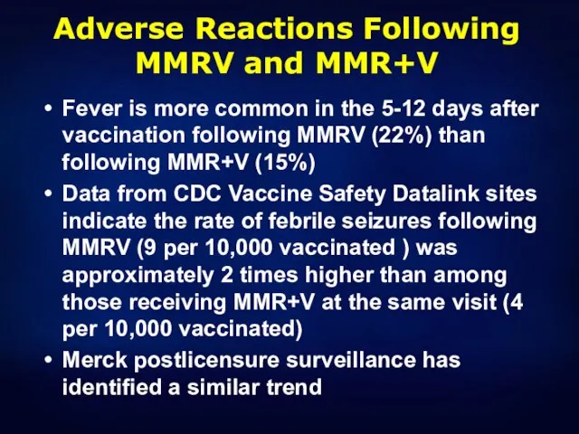 Adverse Reactions Following MMRV and MMR+V Fever is more common in