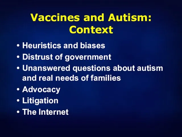 Vaccines and Autism: Context Heuristics and biases Distrust of government Unanswered