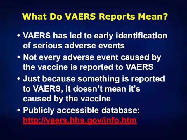 What Do VAERS Reports Mean? VAERS has led to early identification
