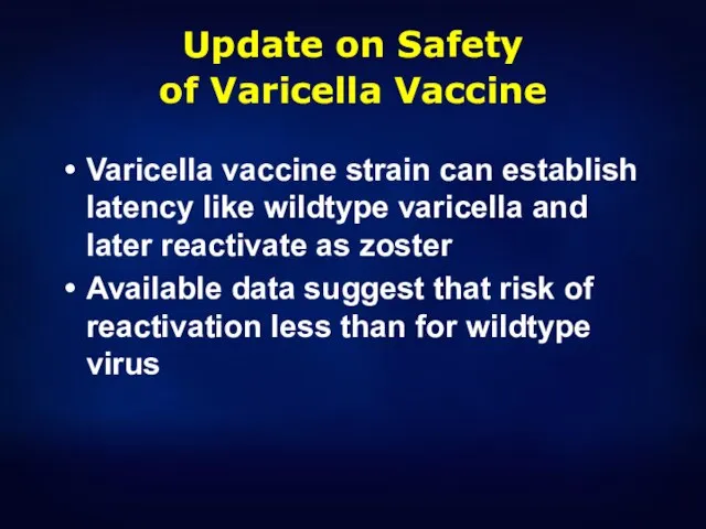 Update on Safety of Varicella Vaccine Varicella vaccine strain can establish