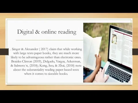 Digital & online reading . Singer & Alexander ( 2017) claim