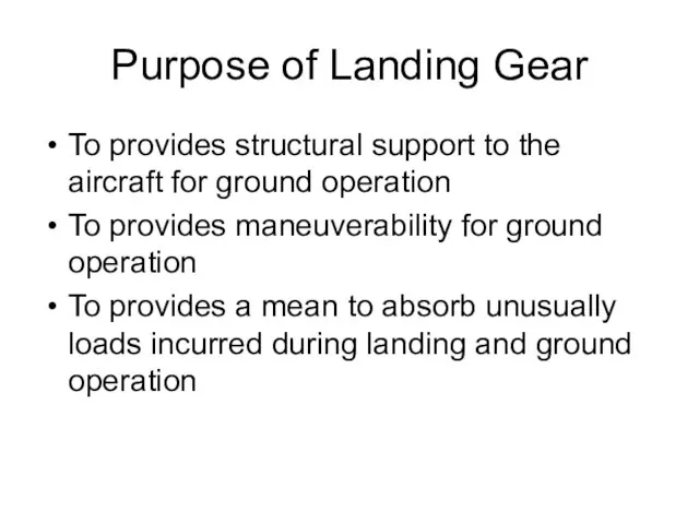 Purpose of Landing Gear To provides structural support to the aircraft
