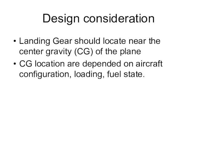 Design consideration Landing Gear should locate near the center gravity (CG)