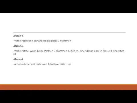 Klasse 4. -Verheiratete mit annähernd gleichen Einkommen Klasse 5. -Verheiratete, wenn