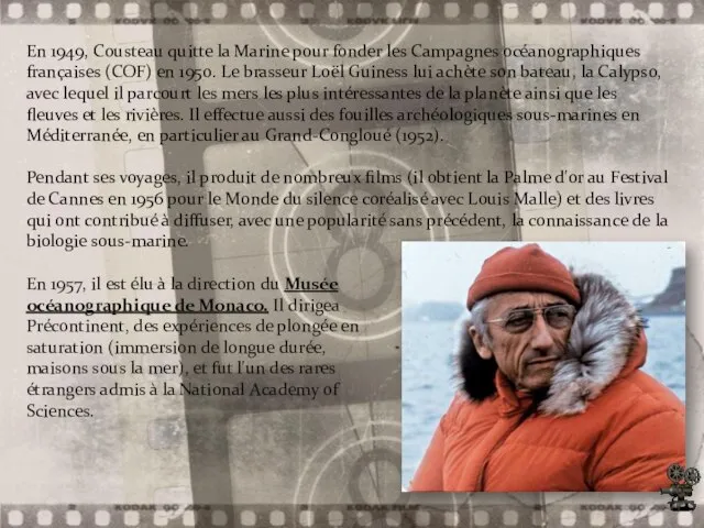 En 1949, Cousteau quitte la Marine pour fonder les Campagnes océanographiques