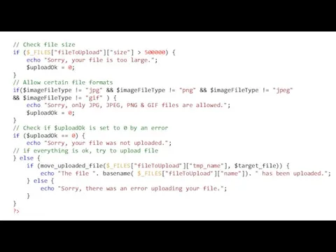 // Check file size if ($_FILES["fileToUpload"]["size"] > 500000) { echo "Sorry,
