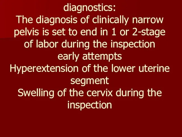 diagnostics: The diagnosis of clinically narrow pelvis is set to end