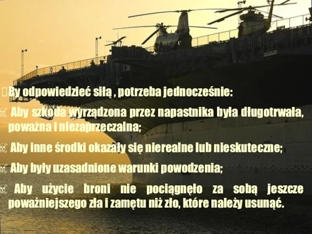 By odpowiedzieć siłą , potrzeba jednocześnie: Aby szkoda wyrządzona przez napastnika