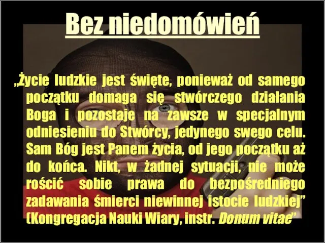 Bez niedomówień „Życie ludzkie jest święte, ponieważ od samego początku domaga