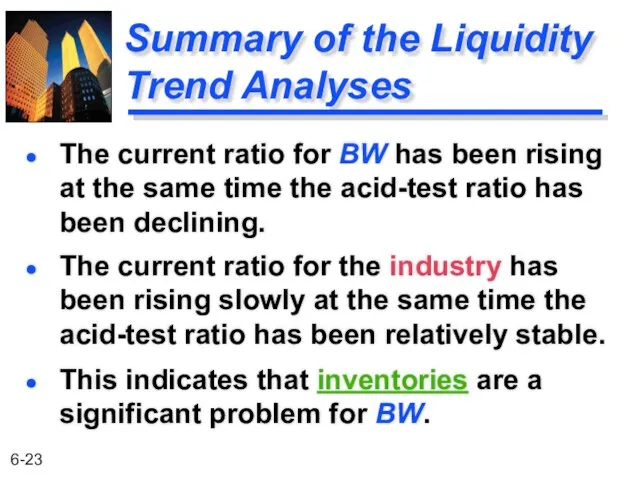 Summary of the Liquidity Trend Analyses The current ratio for the