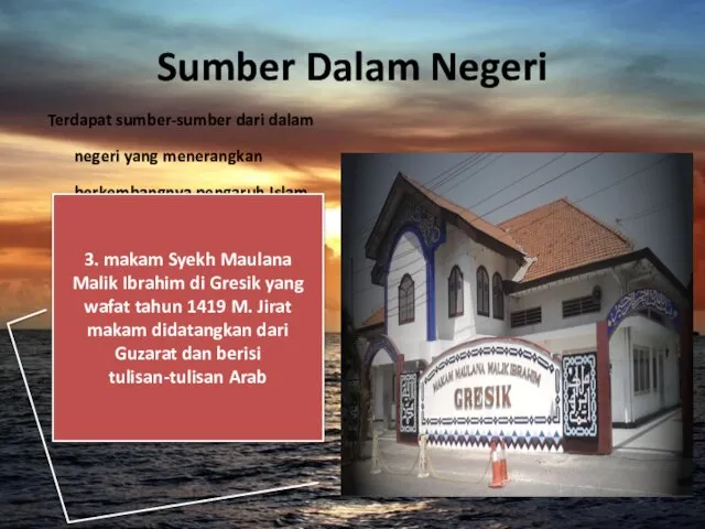 Sumber Dalam Negeri Terdapat sumber-sumber dari dalam negeri yang menerangkan berkembangnya