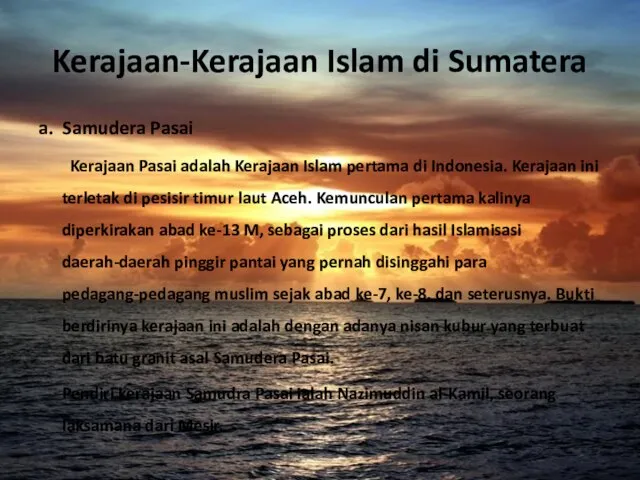Kerajaan-Kerajaan Islam di Sumatera a. Samudera Pasai Kerajaan Pasai adalah Kerajaan