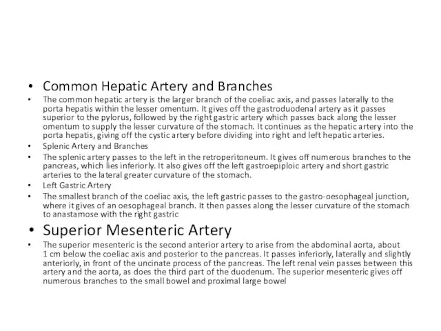 Common Hepatic Artery and Branches The common hepatic artery is the