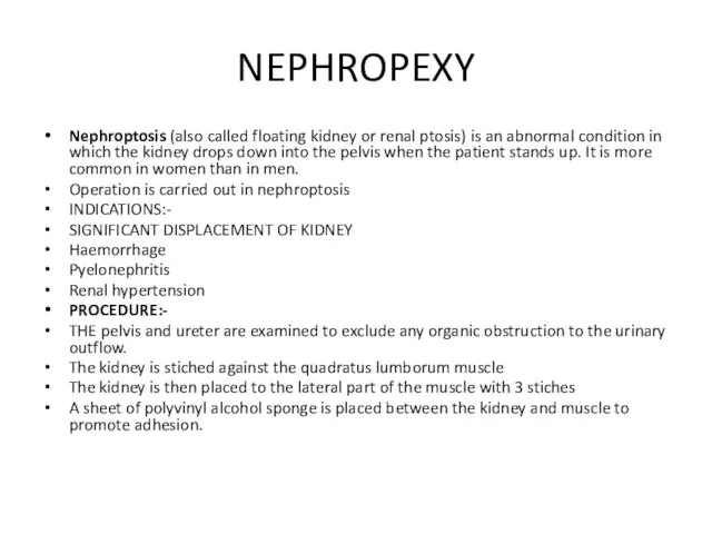 NEPHROPEXY Nephroptosis (also called floating kidney or renal ptosis) is an